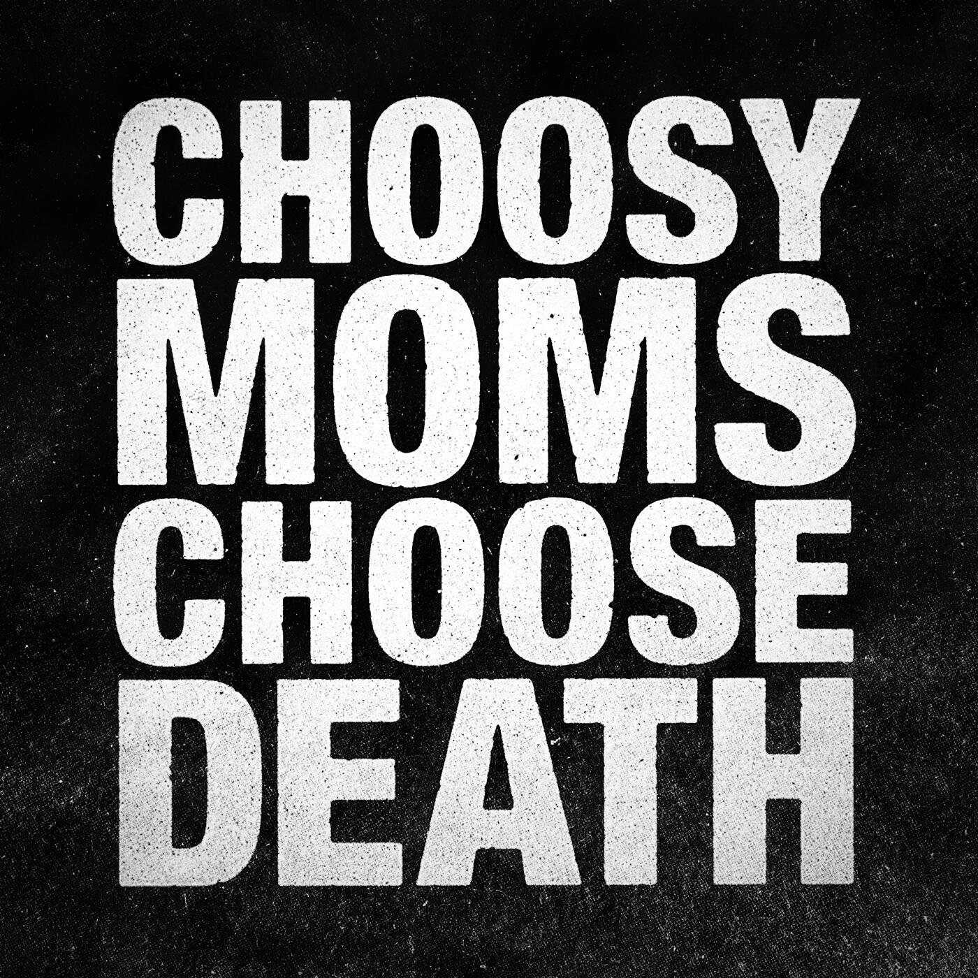 Choosy Moms Choose Death EP Out Soon